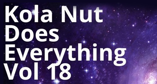 Kola Nut - Does Everything Vol. 18 (Spacey Jungle Special) [May.2021]