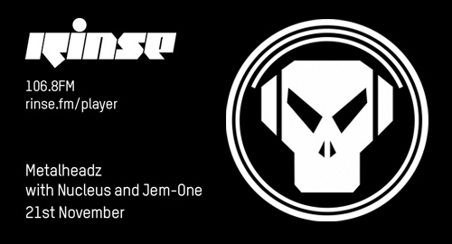 Nucleus & Jem One - Metalheadz # Rinse FM [21.11.2018]