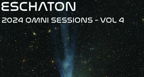 Eschaton: The 2024 Omni Sessions - Volume 4