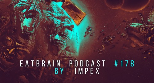 Impex - EATBRAIN Podcast #178 [April.2024]