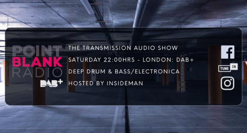 The Transmission Audio Show - Hosted by Insideman: Point Blank DAB+ London: 19th June 2022