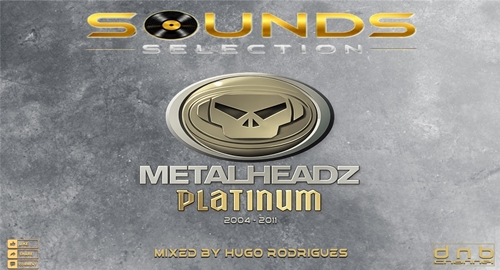 Sounds Selection | Metalheadz Platinum (Mixed by Hugo Rodrigues) [2004- 2011]