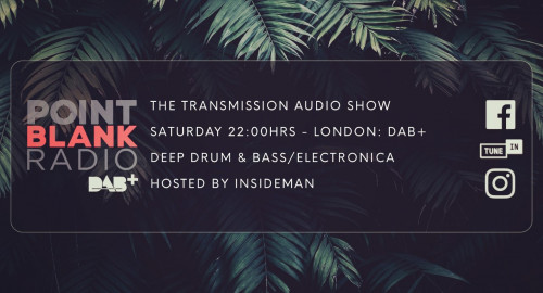 The Transmission Audio Show - Hosted by Insideman: Point Blank DAB+ London: 5th February 2022