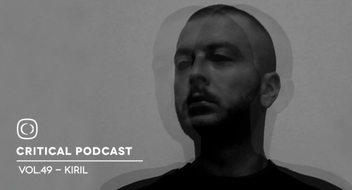 Kiril - Critical Podcast Vol.49 [10.08.2017]