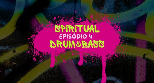 Spiritual Drum&Bass Episódio 4