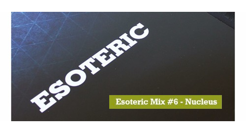 Nucleus - Esoteric Music Mix #6 [04.11.2017]
