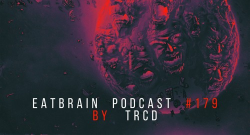 TRCD - EATBRAIN Podcast #179 [April.2024]