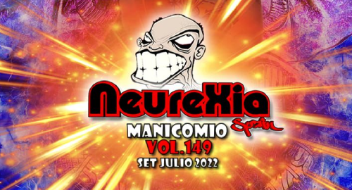 Neurexia @ Manicomio Vol.149 [July.2022]