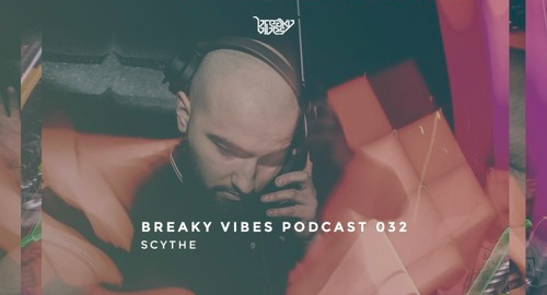 Scythe - Breaky Vibes Podcast #032 [June.2020]