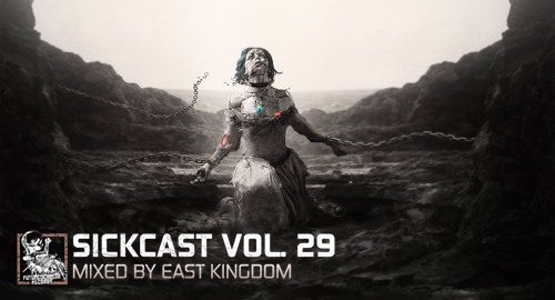 East Kingdom - Sickcast Vol.29 [Jan.2018]