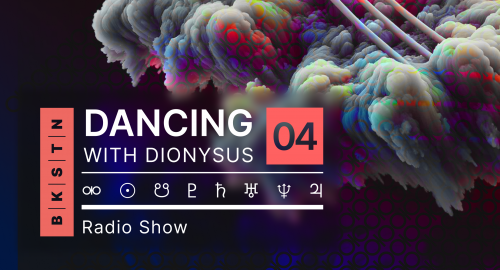 BKSTN - Dancing With Dionysus 04 (Jan 2024)