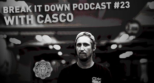 Casco - Break it Down Podcast #23 [May.2022]