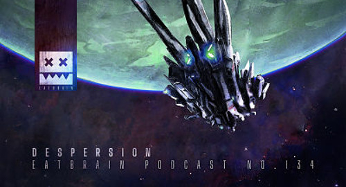 Despersion - EATBRAIN Podcast #134 [Sept.2021]