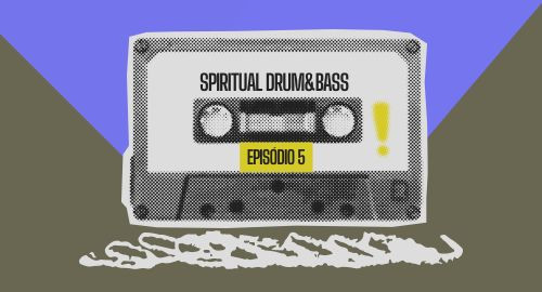 Spiritual Drum&Bass Episódio 5