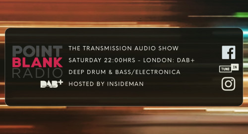 The Transmission Audio Show - Hosted by Insideman: Point Blank DAB+ London: 23rd July 2022