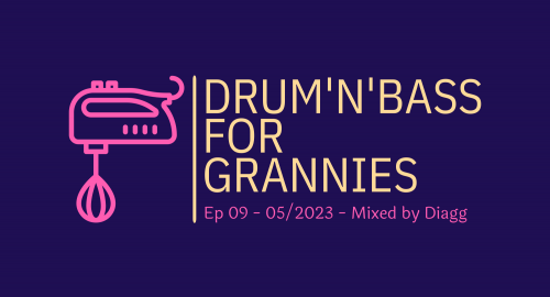 Drum & Bass for Grannies - Ep 9 - 05-2023 - 4 decks old skool Mix by Diagg
