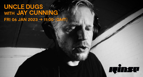 Uncle Dugs with Jay Cunning - Rinse FM [06.01.2023]