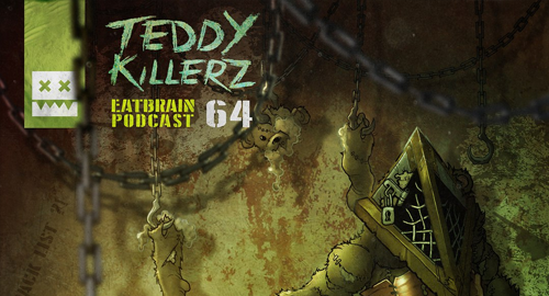 Teddy Killerz - Eatbrain Podcast #64 [11.04.2018]