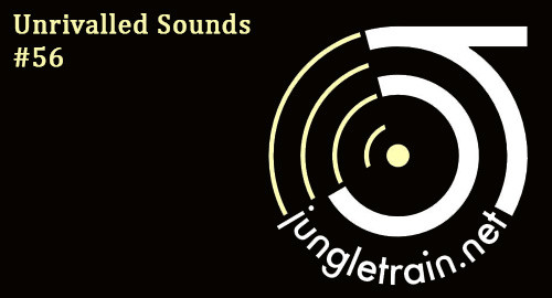 Unrivalled Sounds @ Jungletrain #56 ( Bandcamp Links in description )