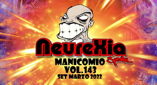 Neurexia @ Manicomio Vol.143 [March.2022]