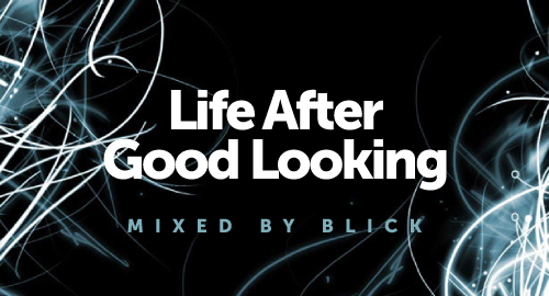 Blick - All PFM Mix # Life After Good Looking [Nov.2022]