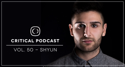 Shyun - Critical Podcast #50 [Oct.2017]