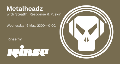Stealth, Response & Pliskin - Metalheadz # Rinse FM [19.05.2021]