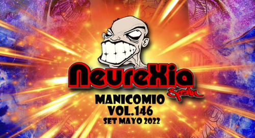 Neurexia @ Manicomio Vol.146 [May.2022]