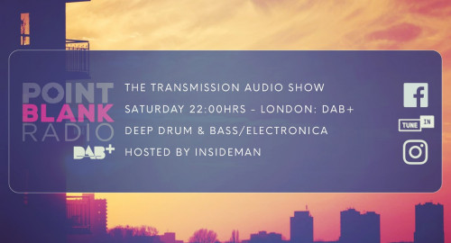 The Transmission Audio Show - Hosted by Insideman: Point Blank DAB+ London: 16th July2022