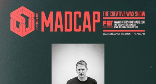 Madcap - The Creative Wax Show # Future Sounds Radio [28.04.2024]