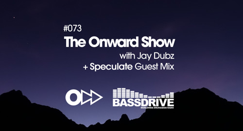 Jay Dubz, Speculate - The Onward Show 073 # Bassdrive [Jan.2023]