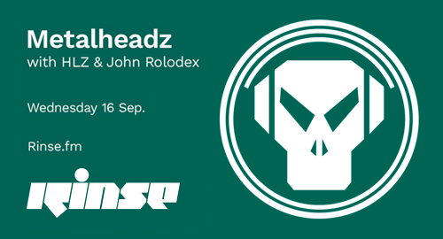 HLZ, John Rolodex - Metalheadz # Rinse FM [16.09.2020]