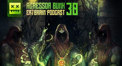 Agressor Bunx - Eatbrain Podcast #30 [27.01.2016]