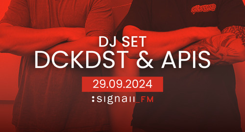 DCKDST & Apis - Live @ SIGNAII_FM [29.09.2024]