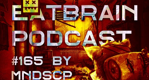 MNDSCP - EATBRAIN Podcast #165 [June.2023]