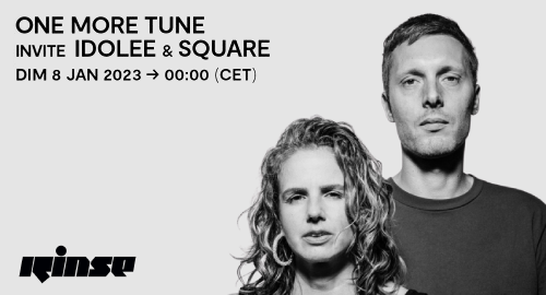 Idolee & Square - Rinse FM, France [08.01.2023]