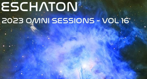 Eschaton: The 2023 Omni Sessions - Volume 16