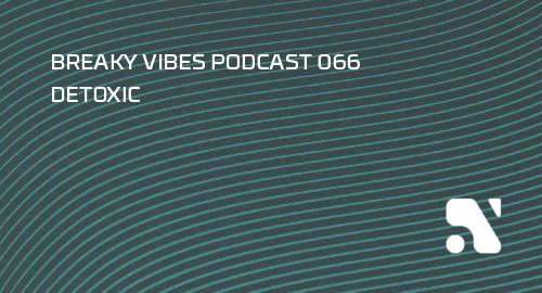 Detoxic - TOP50 DNB 2023 - Breaky Vibes Podcast #066