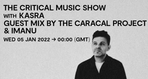 Kasra, The Caracal Project & IMANU - The Critical Music Show # Rinse FM [05.01.2022]