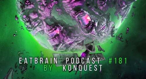 Konquest - EATBRAIN Podcast #181 [April.2024]