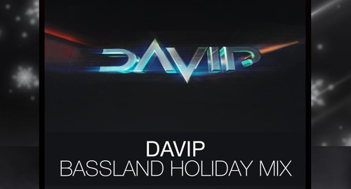 Davip - BASSLAND Holiday'17 Mix