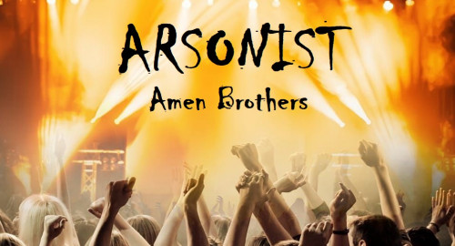 Arsonist - Amen Brothers